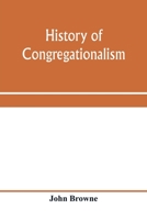 History of Congregationalism and Memorials of the Churches in Norfolk and Suffolk 1021360570 Book Cover