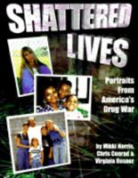 Shattered Lives: Portraits From America's Drug War 0963975439 Book Cover