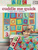 Cuddle Me Quick: 11 Baby-Quilt Designs 1604681519 Book Cover
