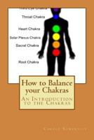 How to Balance Your Chakras: An Introduction to the Chakras 1537433342 Book Cover