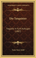 Die Tarquinier: Tragodie In Funf Aufzugen (1887) 1168036364 Book Cover