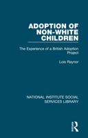 Adoption of Non-White Children: The Experience of a British Adoption Project 1032065575 Book Cover