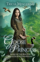 Goose Princess: A Goose Girl & Wild Swans Retelling 1943442681 Book Cover