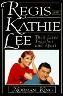 Regis and Kathie Lee: Their Lives Together and Apart 1559723076 Book Cover