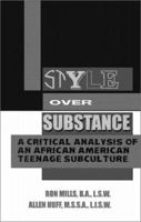 Style over Substance: A Critical Analysis of African American Teenage Subculture 0913543624 Book Cover