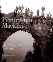 Picturesque Mackinac: The Photographs of William H. Gardiner 1896-1915 0911872868 Book Cover