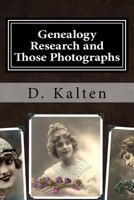 Genealogy Research and Those Photographs: How to Keep Details of the People and Day with Any Photo in a Permanent Way Without Altering the Original Photograph 1517745764 Book Cover