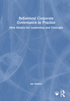 Behavioral Corporate Governance in Practice: New Models for Leadership and Oversight 1041035934 Book Cover