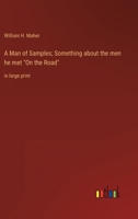 A Man of Samples; Something about the men he met "On the Road": in large print 3368349848 Book Cover