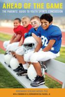 Ahead of the Game: The Parents' Guide to Youth Sports Concussion 161168224X Book Cover