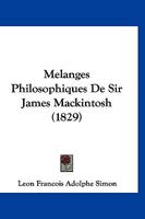 Melanges Philosophiques De Sir James Mackintosh (1829) 1166775690 Book Cover