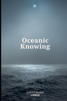 Oceanic Knowing: This time it’s the deep sea for me B0B9QPVFYB Book Cover