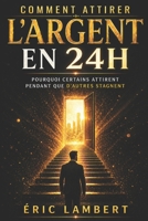 Comment attirer l'argent en 24h: Le guide ésotérique complet B0FQ72D63H Book Cover