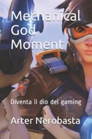 Mechanical God Moment: Diventa il dio del gaming (research) (Italian Edition) 1702548732 Book Cover