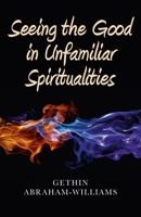 Seeing the Good in Unfamiliar Spiritualities 1846944996 Book Cover