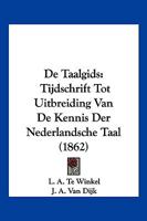 De Taalgids: Tijdschrift Tot Uitbreiding Van De Kennis Der Nederlandsche Taal (1862) 116104714X Book Cover