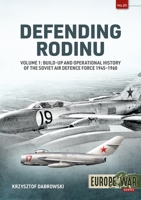 Defending Rodinu Volume 1: Creation and Operational History of the Soviet Air Defence Force, 1945-1960 1915070716 Book Cover