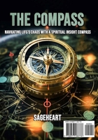 The Compass: Navigating life's chaos with a spiritual insight compass B0CT65Q9JJ Book Cover