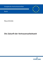 Die Zukunft der Vertrauensarbeitszeit (Europaeische Hochschulschriften Recht, 6289) 3631871961 Book Cover