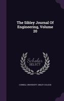 The Sibley Journal Of Engineering, Volume 20... 1347628584 Book Cover