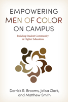Empowering Men of Color on Campus: Building Student Community in Higher Education 0813594758 Book Cover
