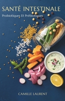 Santé Intestinale: Probiotiques Et Prébiotiques (French Edition) B0GGGVP1S9 Book Cover