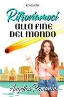 Ritroviamoci alla fine del mondo: Commedia romantica B08YHTGLK2 Book Cover