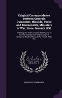 Original Correspondence Between Generals Dumourier, Miranda, Pache and Beurnonville, Ministers of War, Since January 1793: Including the Orders of General Dumourier to General Miranda, from the Invasi 0548496803 Book Cover