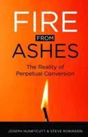 Fire from Ashes: The Reality of Perpetual Conversion 1936270978 Book Cover