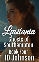 Lusitania: Ghosts of Southampton Book 4 B0FN7JGBQT Book Cover