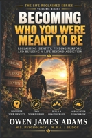 Becoming Who You Were Meant to Be: Reclaiming Identity, Finding Purpose, and Building a Life Beyond Addiction (Life Reclaimed) B0HMHVW685 Book Cover