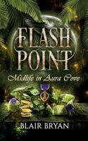 Flash Point: Midlife in Aura Cove Book 4 1956109129 Book Cover