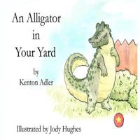 An Alligator in Your Yard 1466455578 Book Cover