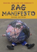 Rag Manifesto: Making, folklore and community 1739316037 Book Cover