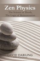 Zen Physics, the Science of Death, the Logic of Reincarnation 1622873246 Book Cover