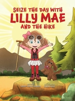 Seize the Day with Lilly Mae and the Hike 1972134280 Book Cover