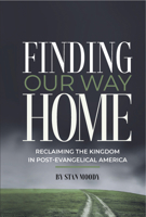 Finding Our Way Home: Reclaiming the Kingdom in Post-Evangelical America 195453311X Book Cover