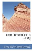 Lord Beaconsfield; a Study B0007DLGY4 Book Cover