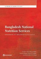 Bangladesh National Nutrition Services: Assessment of Implementation Status 1464806403 Book Cover