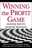 Winning the Profit Game: Smarter Pricing, Smarter Branding 0071434720 Book Cover