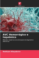 AVC Hemorrágico e Isquêmico: Métodos modernos de otimização de diagnóstico diferencial 6206257134 Book Cover