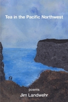 Tea in the Pacific Northwest 163980515X Book Cover
