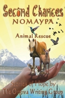 SECOND CHANCES: Nomaypa Animal Rescue: Stories of Hope 1710519266 Book Cover