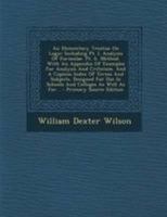 An Elementary Treatise On Logic: Including Pt. I. Analysis of Formulae. Pt. Ii. Method. With an Appendix of Examples for Analysis and Criticism. and a Copious Index of Terms and Subjects. Designed for 1149157593 Book Cover