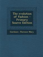 The Evolution of Fashion 150853604X Book Cover