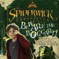 Beware the Boggart!: Jared Grace's Guide to Defense Against Fantastical Creatures (Spiderwick Chronicles, the) 1416949461 Book Cover