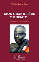 Mon grand-père me disait...: Discours initiatiques (Harmattan Côte-d'Ivoire) (French Edition) 2343229686 Book Cover