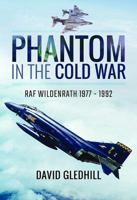 Phantom in the Cold War: RAF Wildenrath 1977 - 1992 1526704080 Book Cover