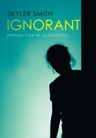 Ignorant: Person Can Be Dangerous 1664187308 Book Cover