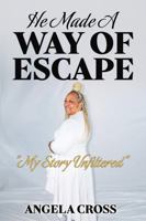 Way Of Escape: "My Story Unfiltered" 173706572X Book Cover